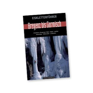 Horolezecký průvodce Eiskletterführer Bregenz bis Garmisch