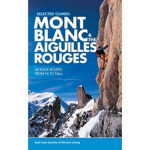Lezecký průvodce Mont Blanc & The Aiguilles Rouges - Selected Climbs -