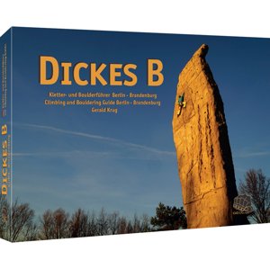 Lezecký průvodce Dickes B: Climbing and bouldering Berlin - Brandenbur