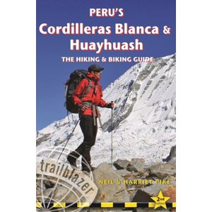 Horolezecký průvodce Perus Cordilleras Blanca and Huayhuash: The Hikin